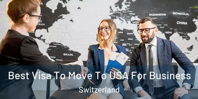 Best Visa To Move To USA For Business Switzerland