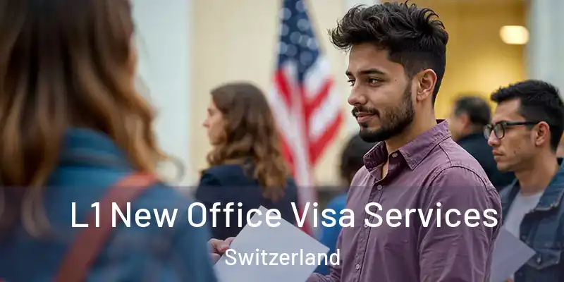  L1 New Office Visa Services Switzerland