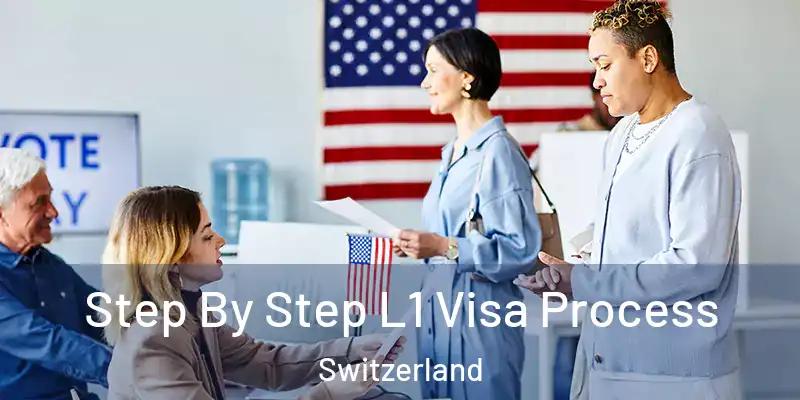  Step By Step L1 Visa Process Switzerland