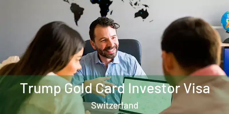  Trump Gold Card Investor Visa Switzerland