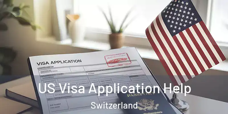  US Visa Application Help Switzerland