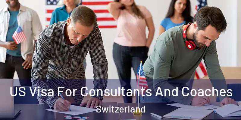  US Visa For Consultants And Coaches Switzerland