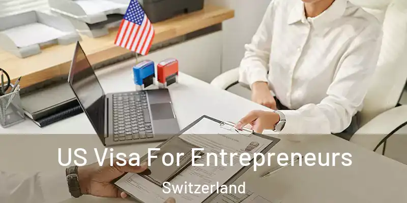  US Visa For Entrepreneurs Switzerland