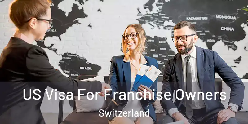 US Visa For Franchise Owners Switzerland