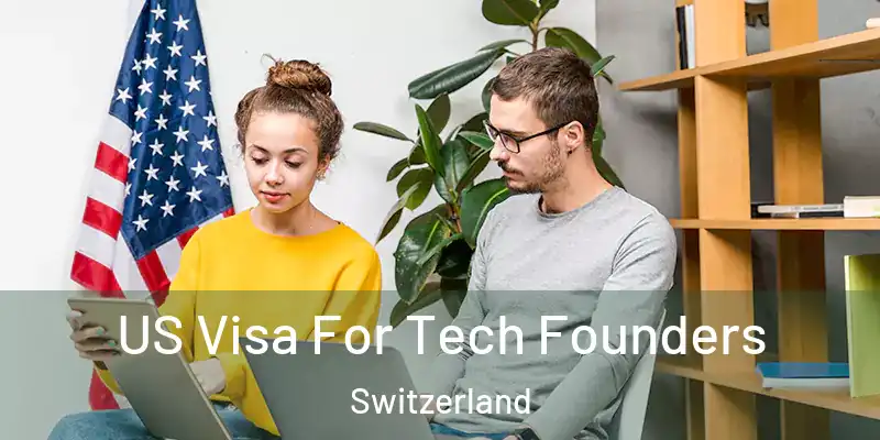  US Visa For Tech Founders Switzerland
