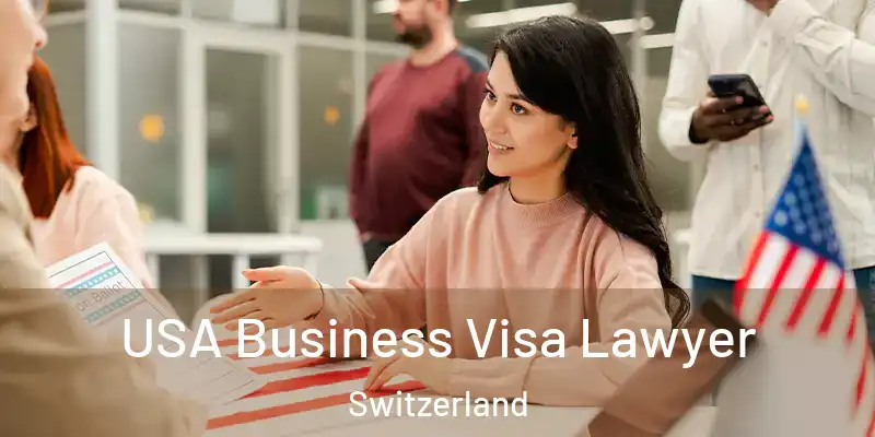  USA Business Visa Lawyer Switzerland